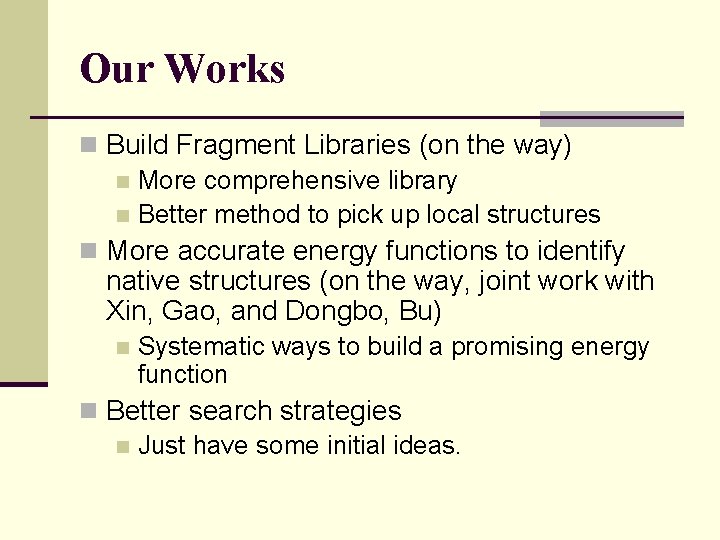 Our Works n Build Fragment Libraries (on the way) n More comprehensive library n