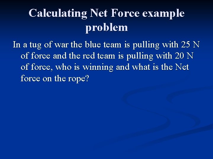 Calculating Net Force example problem In a tug of war the blue team is