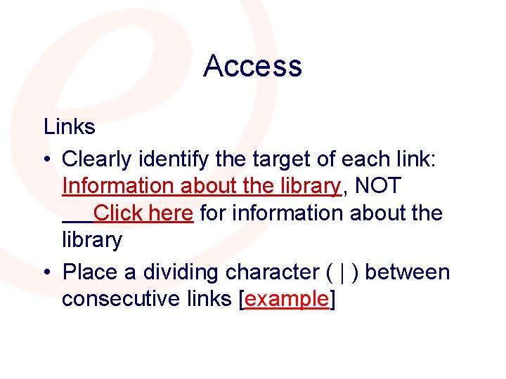 Access Links • Clearly identify the target of each link: Information about the library,