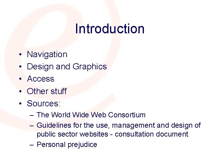 Introduction • • • Navigation Design and Graphics Access Other stuff Sources: – The