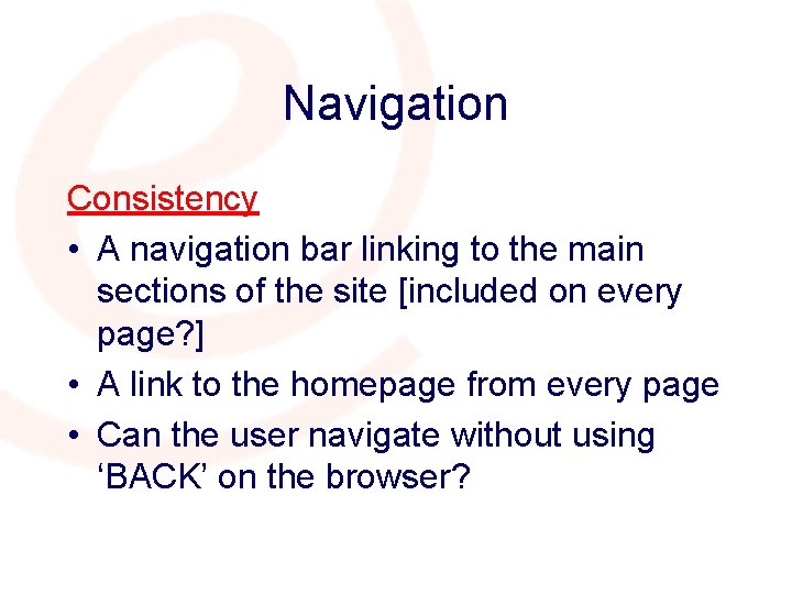 Navigation Consistency • A navigation bar linking to the main sections of the site