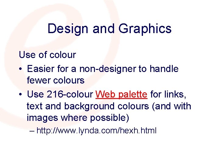 Design and Graphics Use of colour • Easier for a non-designer to handle fewer