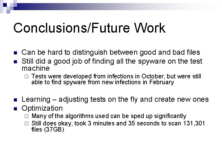 Conclusions/Future Work n n Can be hard to distinguish between good and bad files