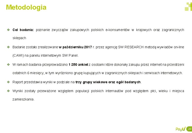 Metodologia v Cel badania: poznanie zwyczajów zakupowych polskich e-konsumentów w krajowych oraz zagranicznych sklepach