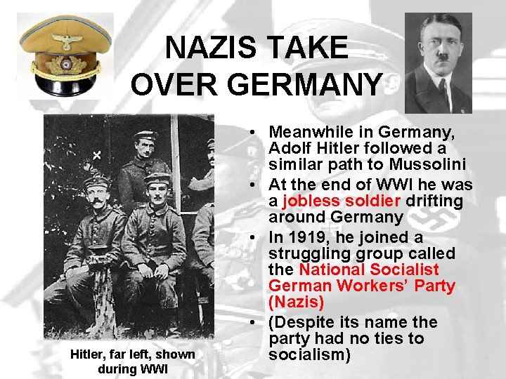 NAZIS TAKE OVER GERMANY Hitler, far left, shown during WWI • Meanwhile in Germany,
