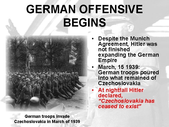 GERMAN OFFENSIVE BEGINS • Despite the Munich Agreement, Hitler was not finished expanding the