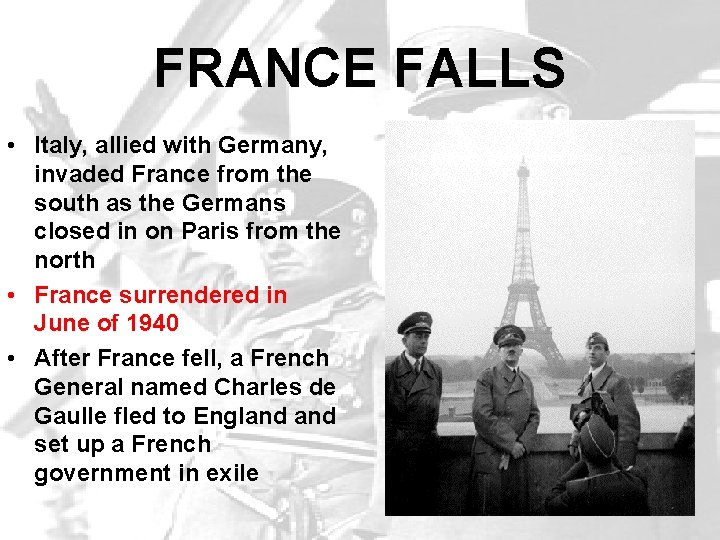 FRANCE FALLS • Italy, allied with Germany, invaded France from the south as the