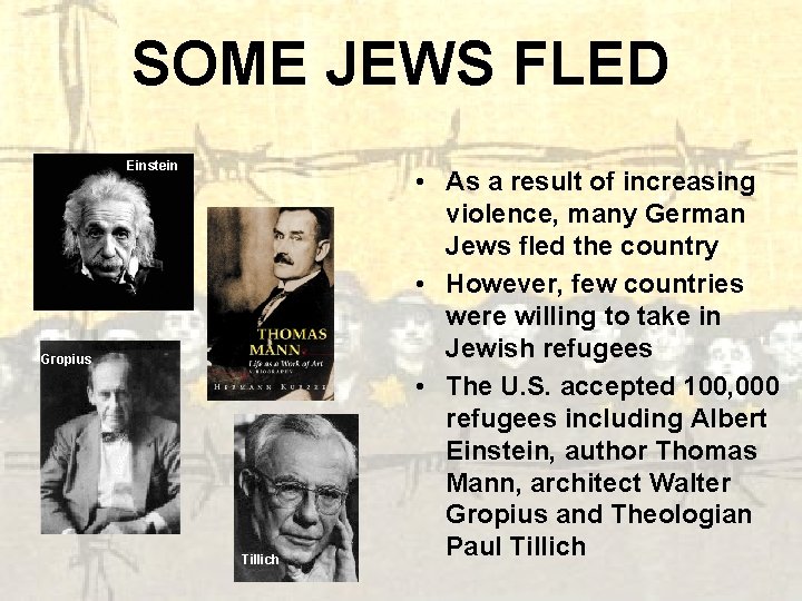 SOME JEWS FLED Einstein Gropius Tillich • As a result of increasing violence, many