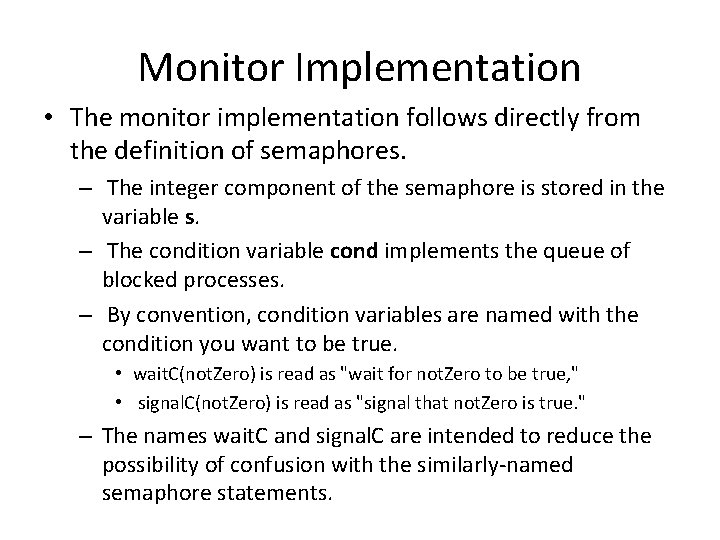 Monitor Implementation • The monitor implementation follows directly from the definition of semaphores. –