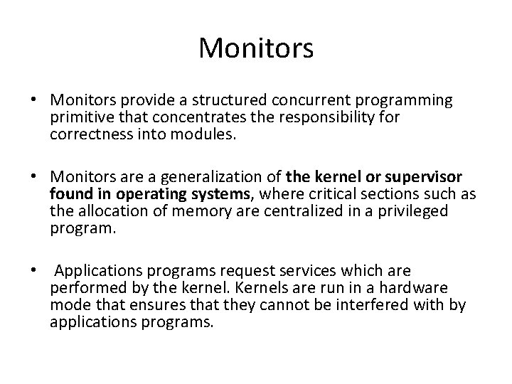 Monitors • Monitors provide a structured concurrent programming primitive that concentrates the responsibility for