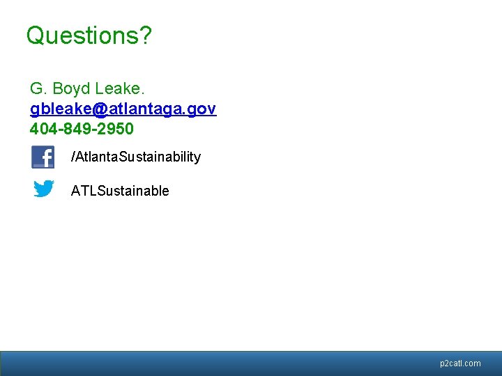 Questions? G. Boyd Leake. gbleake@atlantaga. gov 404 -849 -2950 /Atlanta. Sustainability ATLSustainable georgiatransitconnector. org