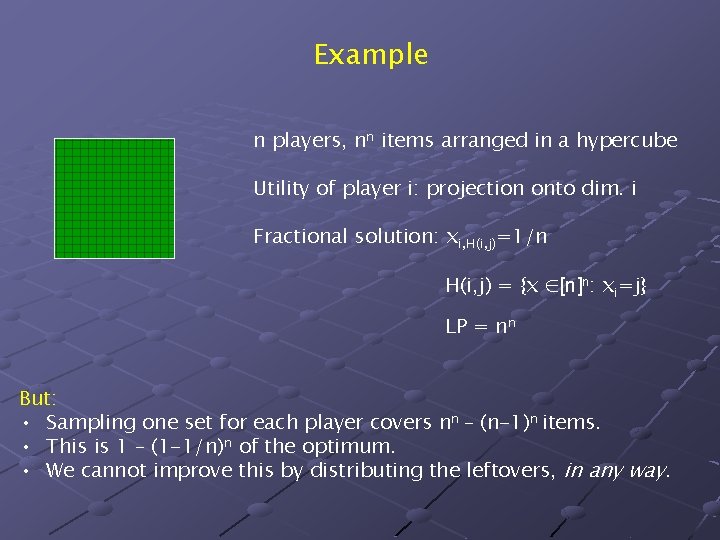 Example n players, nn items arranged in a hypercube Utility of player i: projection Example n players, nn items arranged in a hypercube Utility of player i: projection
