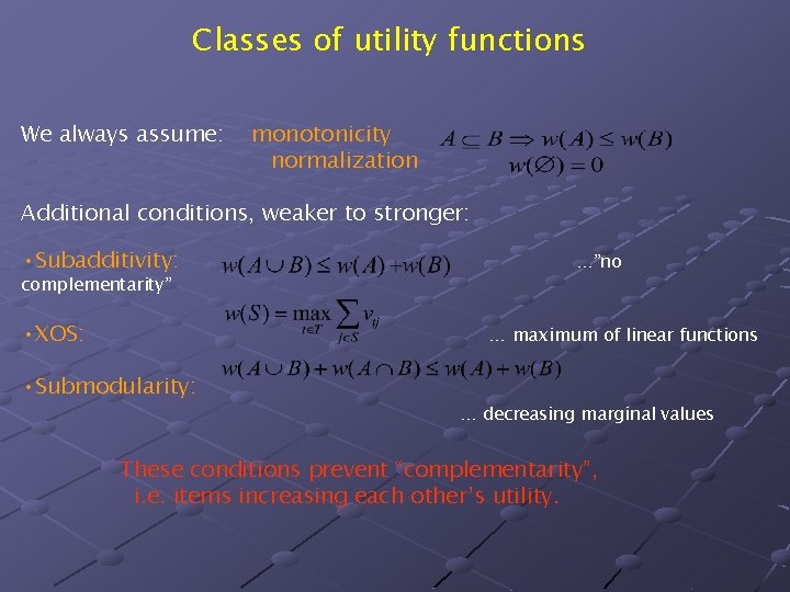 Classes of utility functions We always assume: monotonicity normalization Additional conditions, weaker to stronger: