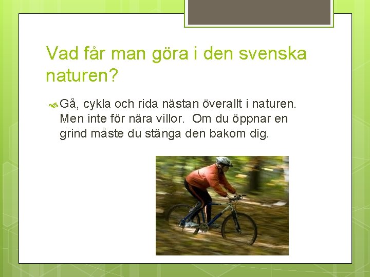 Vad får man göra i den svenska naturen? Gå, cykla och rida nästan överallt