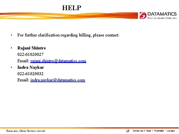 HELP • For further clarification regarding billing, please contact: • Rajani Shintre 022 -61020027