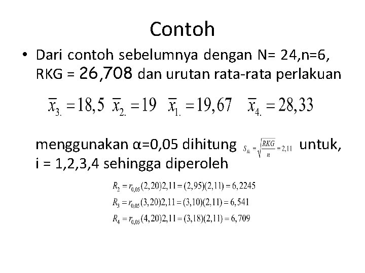 Contoh • Dari contoh sebelumnya dengan N= 24, n=6, RKG = 26, 708 dan