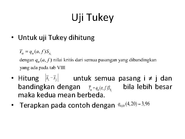 Uji Tukey • Untuk uji Tukey dihitung • Hitung untuk semua pasang i ≠