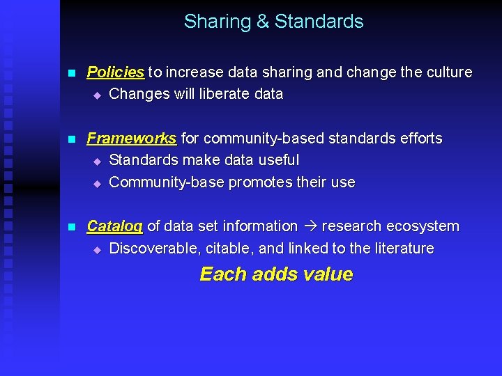 Sharing & Standards n Policies to increase data sharing and change the culture u