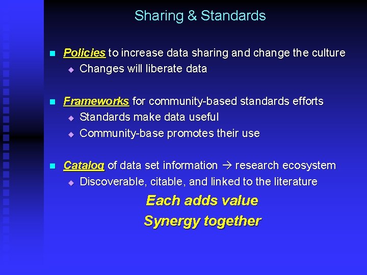 Sharing & Standards n Policies to increase data sharing and change the culture u