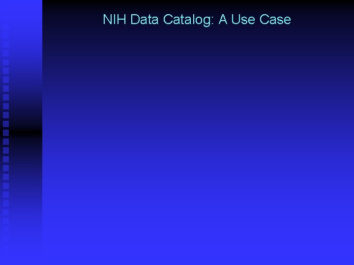 NIH Data Catalog: A Use Case 