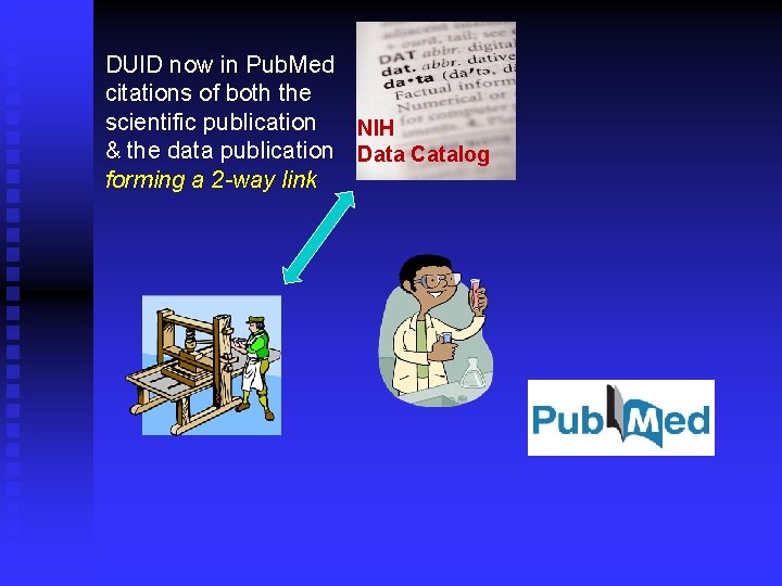 DUID now in Pub. Med citations of both the scientific publication NIH & the