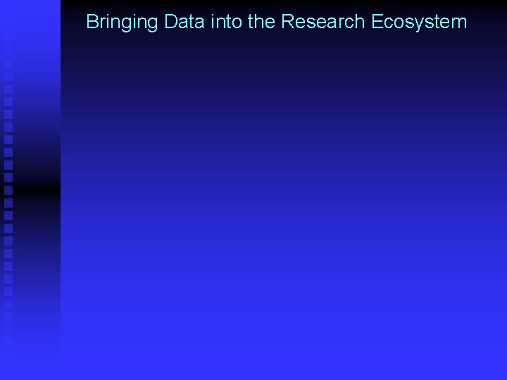 Bringing Data into the Research Ecosystem 