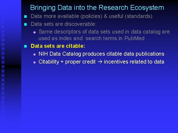 Bringing Data into the Research Ecosystem n n n Data more available (policies) &