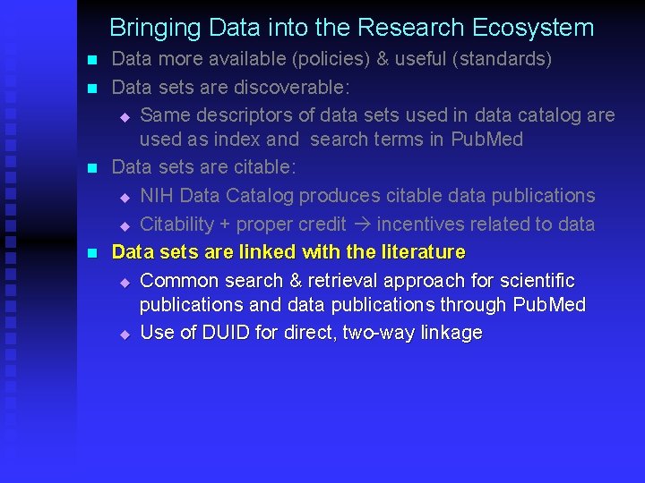 Bringing Data into the Research Ecosystem n n Data more available (policies) & useful