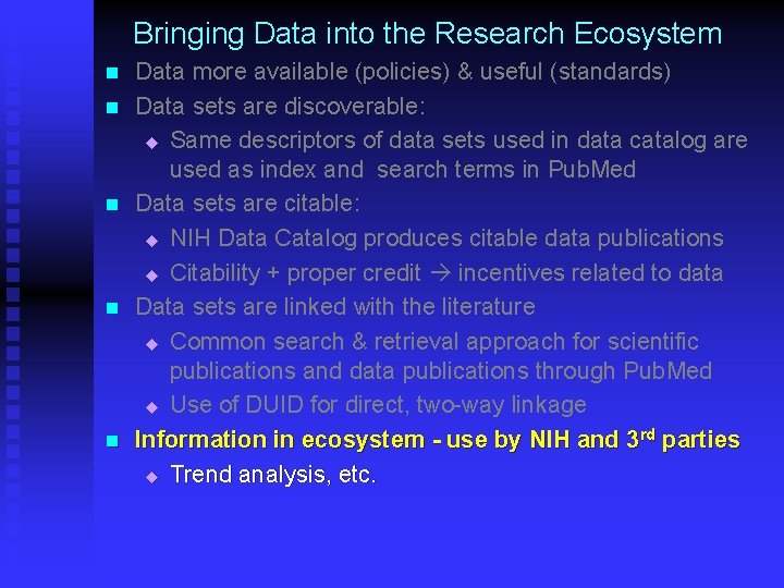 Bringing Data into the Research Ecosystem n n n Data more available (policies) &