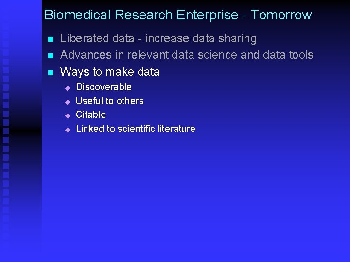 Biomedical Research Enterprise - Tomorrow n n n Liberated data - increase data sharing