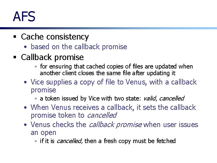 AFS § Cache consistency • based on the callback promise § Callback promise ◦ AFS § Cache consistency • based on the callback promise § Callback promise ◦