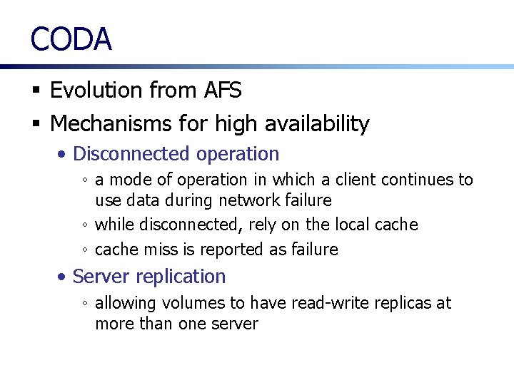 CODA § Evolution from AFS § Mechanisms for high availability • Disconnected operation ◦ CODA § Evolution from AFS § Mechanisms for high availability • Disconnected operation ◦