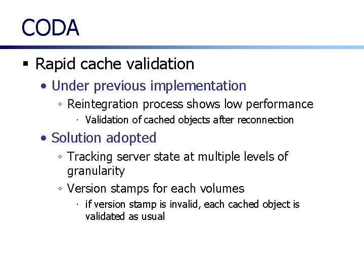CODA § Rapid cache validation • Under previous implementation ◦ Reintegration process shows low CODA § Rapid cache validation • Under previous implementation ◦ Reintegration process shows low
