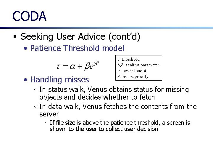 CODA § Seeking User Advice (cont’d) • Patience Threshold model • Handling misses τ: CODA § Seeking User Advice (cont’d) • Patience Threshold model • Handling misses τ:
