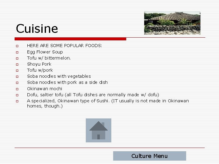 Cuisine o o o o o HERE ARE SOME POPULAR FOODS: Egg Flower Soup
