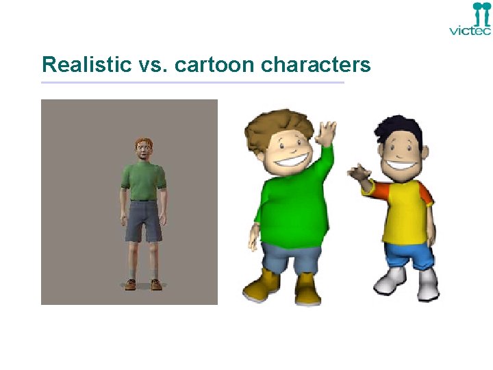 Realistic vs. cartoon characters 