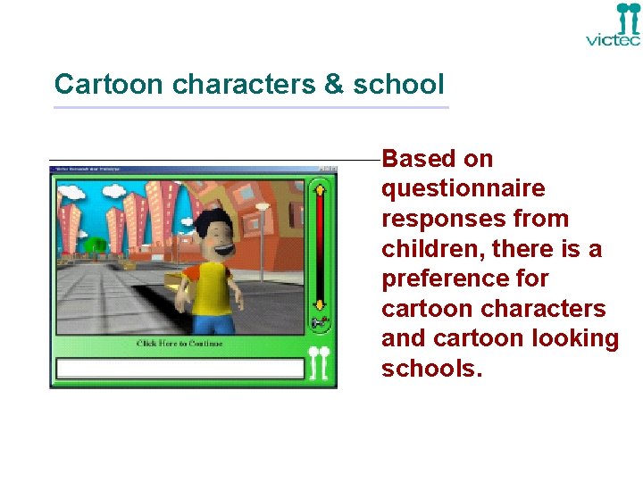 Cartoon characters & school Based on questionnaire responses from children, there is a preference