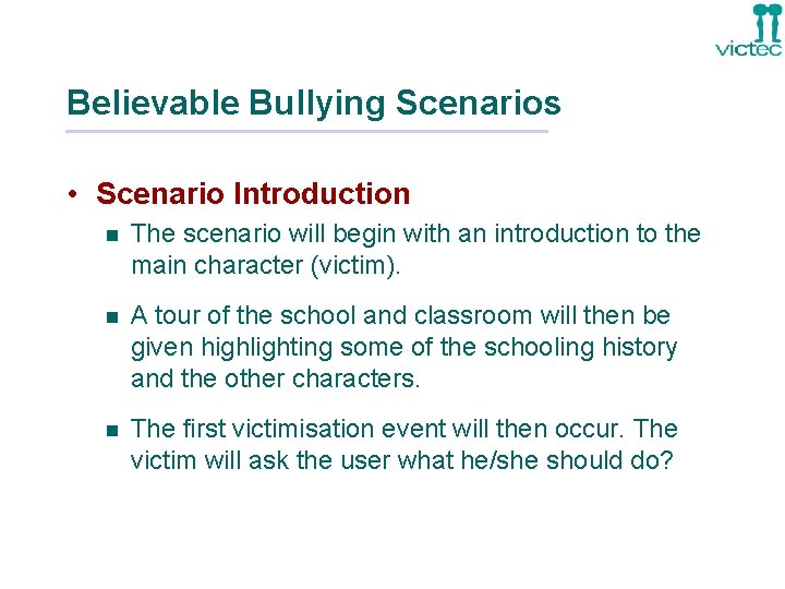 Believable Bullying Scenarios • Scenario Introduction n The scenario will begin with an introduction