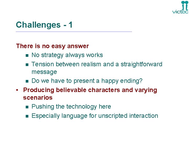 Challenges - 1 There is no easy answer n No strategy always works n