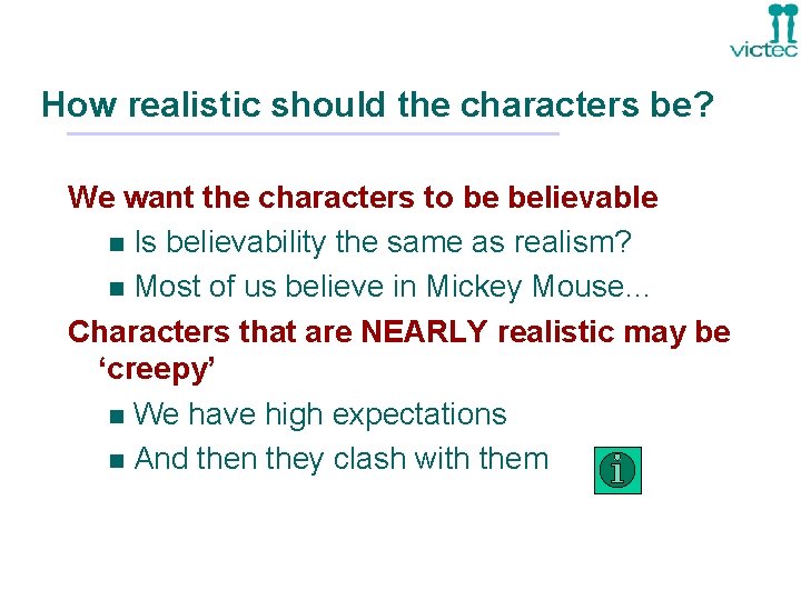 How realistic should the characters be? We want the characters to be believable n