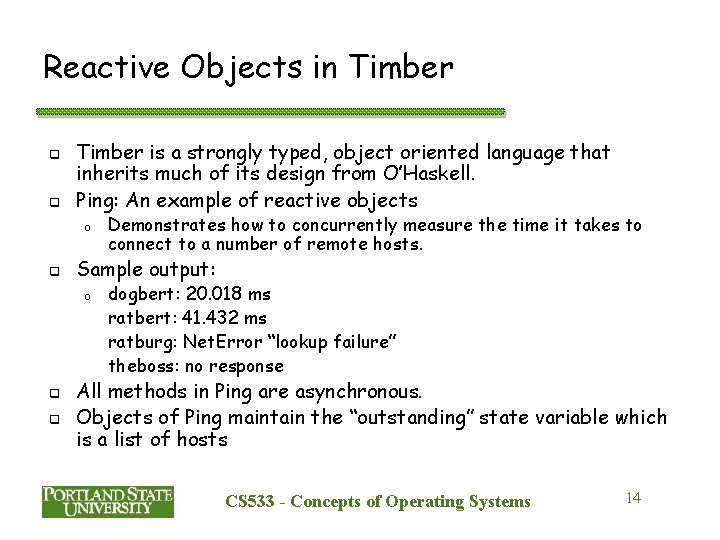 Reactive Objects in Timber q q Timber is a strongly typed, object oriented language Reactive Objects in Timber q q Timber is a strongly typed, object oriented language