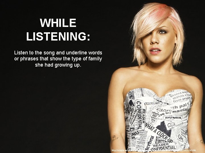 WHILE LISTENING: Listen to the song and underline words or phrases that show the