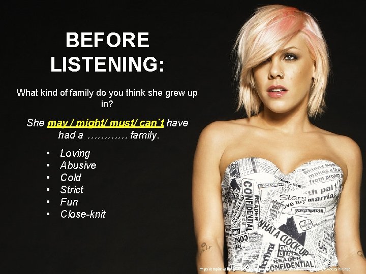 BEFORE LISTENING: What kind of family do you think she grew up in? She