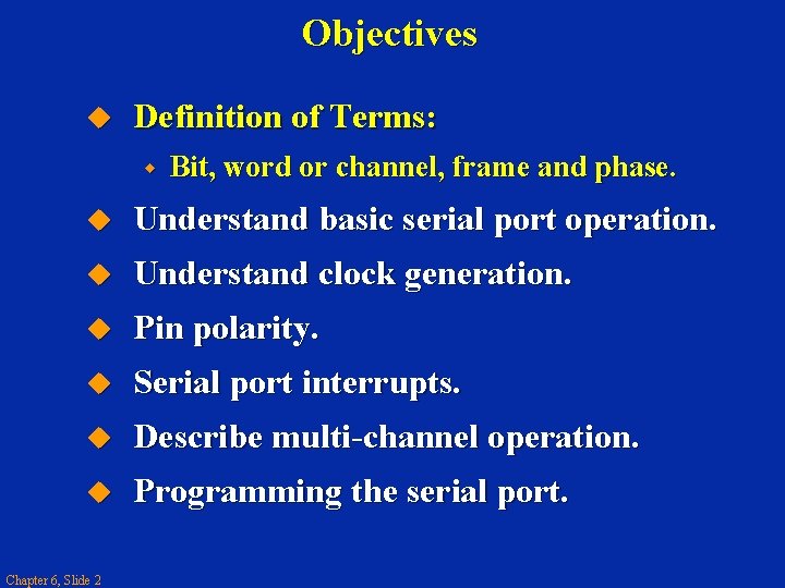 Objectives Definition of Terms: w Bit, word or channel, frame and phase. Understand basic