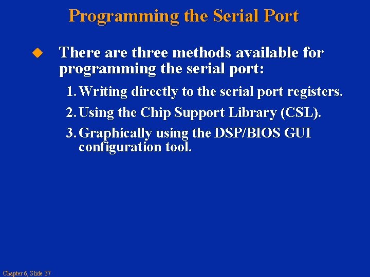 Programming the Serial Port There are three methods available for programming the serial port: