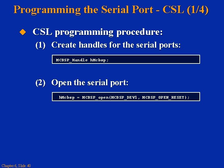 Programming the Serial Port - CSL (1/4) CSL programming procedure: (1) Create handles for