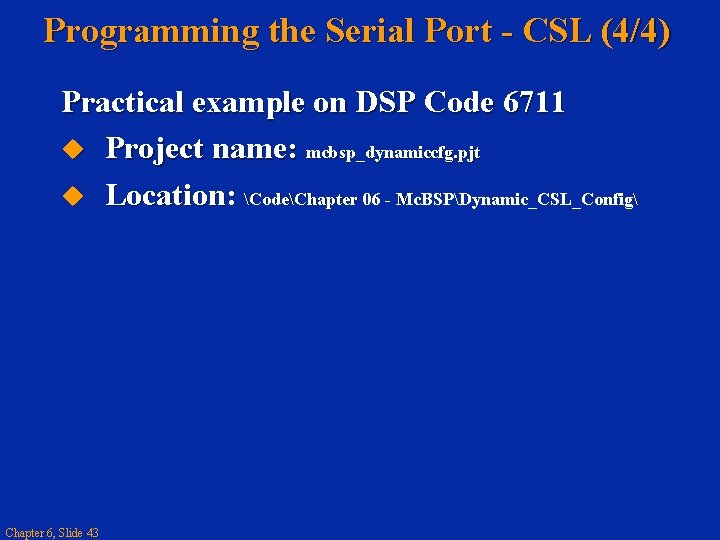 Programming the Serial Port - CSL (4/4) Practical example on DSP Code 6711 Project