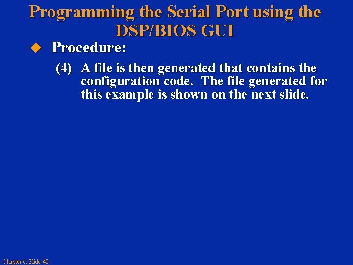 Programming the Serial Port using the DSP/BIOS GUI Procedure: (4) A file is then