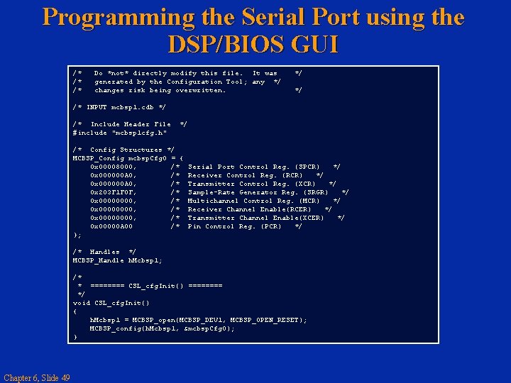 Programming the Serial Port using the DSP/BIOS GUI /* /* /* Do *not* directly