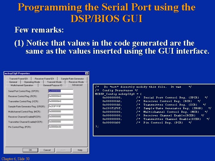 Programming the Serial Port using the DSP/BIOS GUI Few remarks: (1) Notice that values